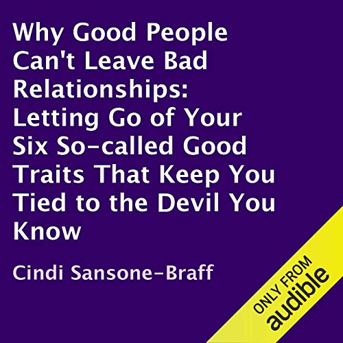 Cover of Why Good People Can't Leave Bad Relationships