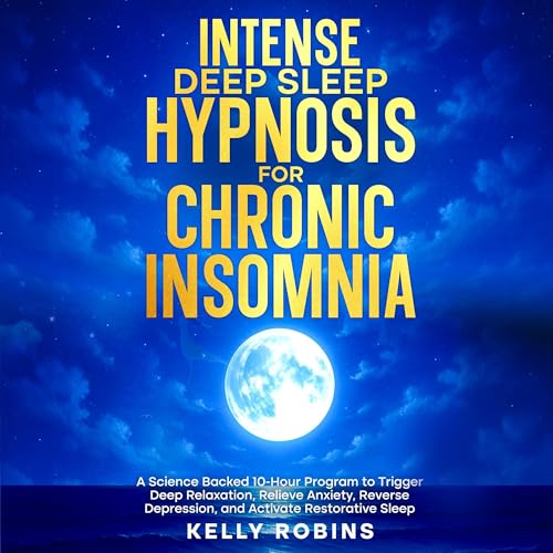Cover of Intense Deep Sleep Hypnosis for Chronic Insomnia