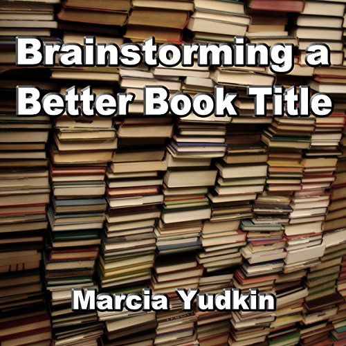 Cover of Brainstorming a Better Book Title