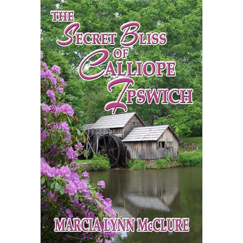Cover of The Secret Bliss of Calliope Ipswich