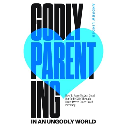 Cover of Godly Parenting in an Ungodly World