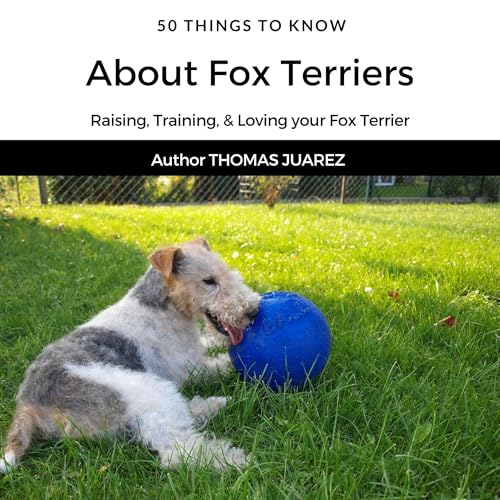 Cover of 50 Things to Know About Fox Terriers
