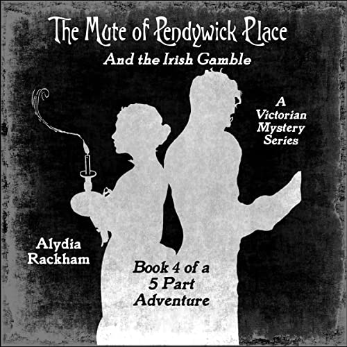 Cover of The Mute of Pendywick Place: And the Irish Gamble