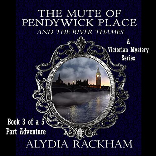 Cover of The Mute of Pendywick Place: And the River Thames