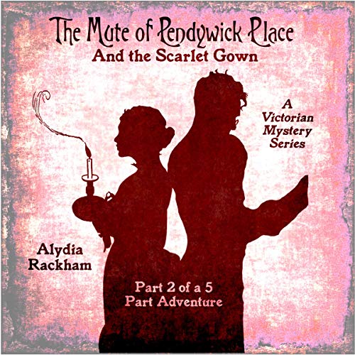 Cover of The Mute of Pendywick Place: And the Scarlet Gown