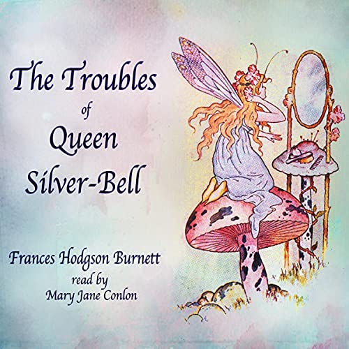 Cover of The Troubles of Queen Silver-Bell