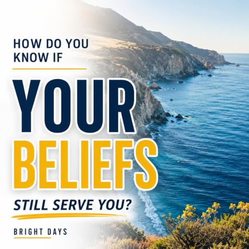 Cover of How Do You Know If Your Beliefs Still Serve You?
