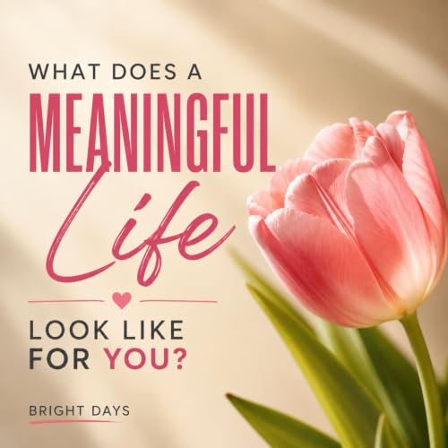 Cover of What Does a Meaningful Life Look Like for You?