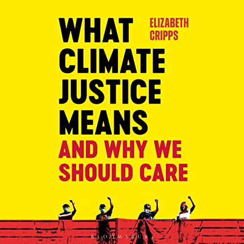 Cover of What Climate Justice Means And Why We Should Care