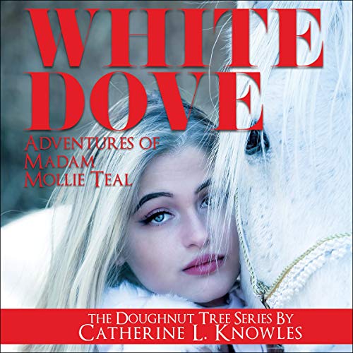Cover of White Dove: Adventures of Madam Mollie Teal