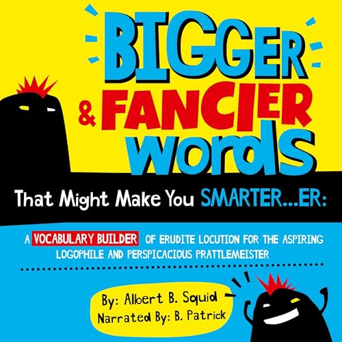 Cover of Bigger & Fancier Words That Might Make You Smarter…er