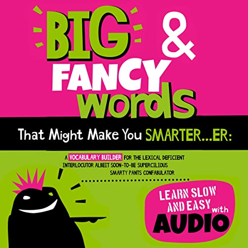 Cover of Big & Fancy Words That Might Make You Smarter...er
