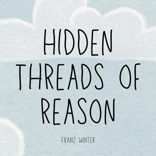 Cover of Hidden Threads of Reason: How Cognitive Biases Guide Our Lives