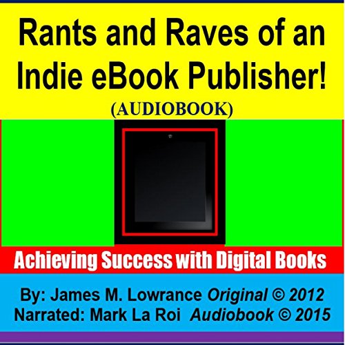 Cover of Rants and Raves of an Indie eBook Publisher!