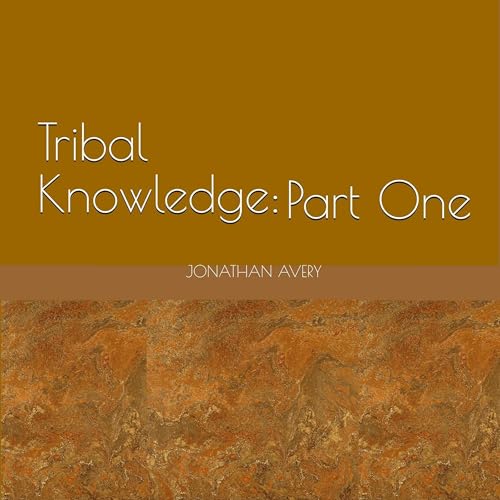 Cover of Tribal Knowledge, Part One