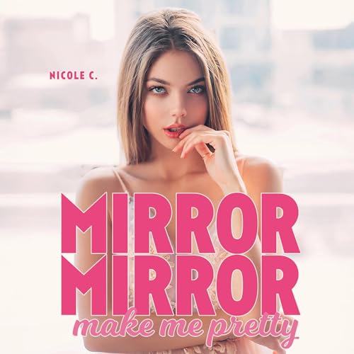 Cover of Mirror Mirror Make Me Pretty