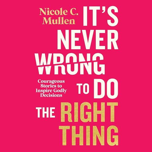 Cover of It’s Never Wrong to Do the Right Thing