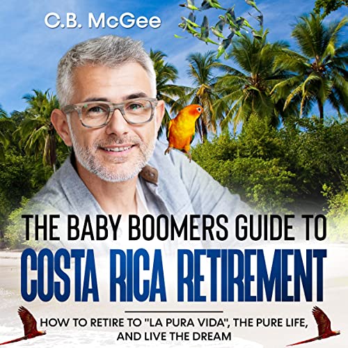 Cover of The Baby Boomers Guide to Costa Rica Retirement