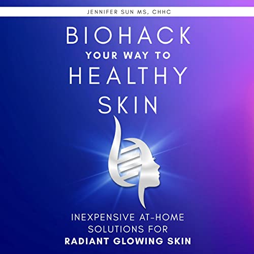 Cover of Biohack Your Way to Healthy Skin