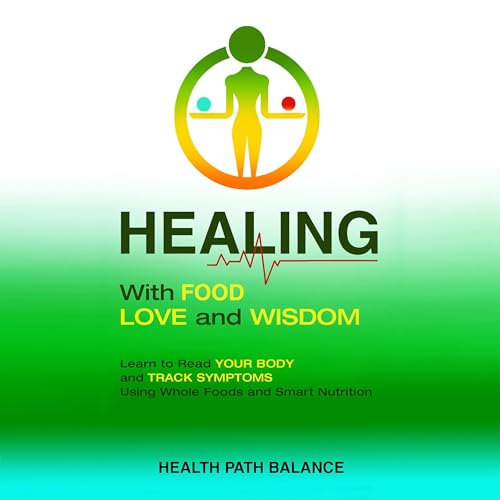 Cover of Healing with Food Love and Wisdom