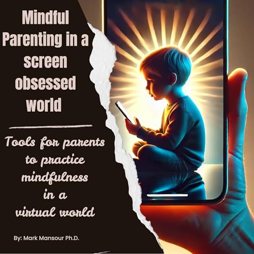 Cover of Mindful Parenting in a Screen Obsessed World