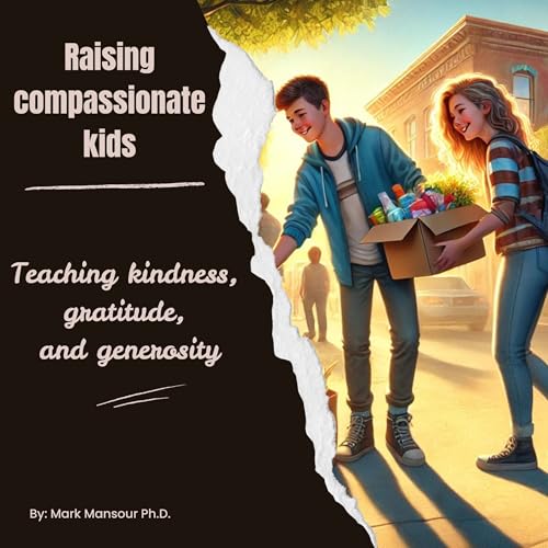 Cover of Raising Compassionate Kids: Teaching Kindness, Gratitude, and Generosity