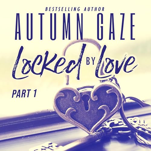 Cover of Locked by Love, Part 1