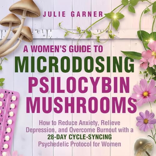 Cover of A Women's Guide to Microdosing Psilocybin Mushrooms