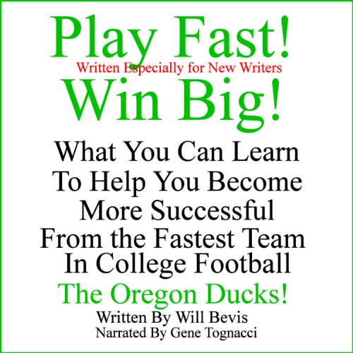 Cover of Play Fast! Win Big! What You Can Learn from the Fastest Team in College Football, the Oregon Ducks.