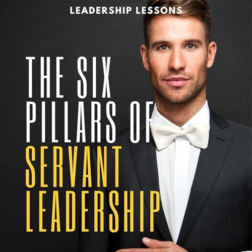 Cover of The Six Pillars of Servant Leadership