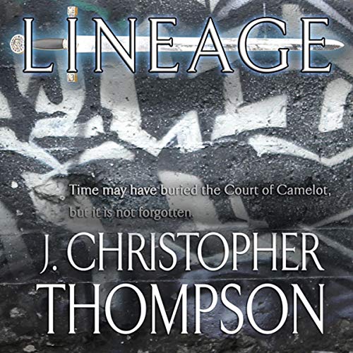 Cover of Lineage: Time May Have Buried the Court of Camelot, but It Is Not Forgotten