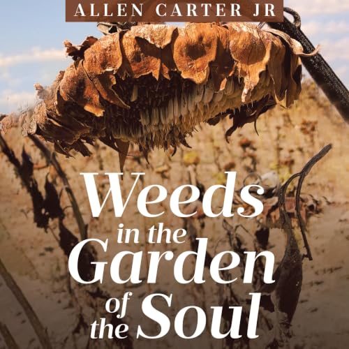 Cover of Weeds in the Garden of the Soul