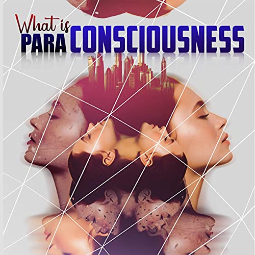 Cover of What is Para-Consciousness: The Potential Beyond What We Know