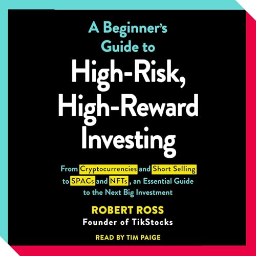 Cover of The Beginner's Guide to High-Risk, High-Reward Investing