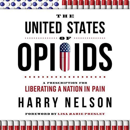 Cover of The United States of Opioids: A Prescription for Liberating a Nation in Pain