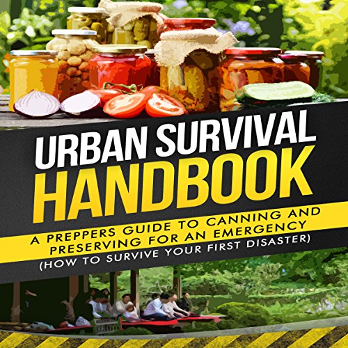 Cover of Urban Survival Handbook: A Prepper's Guide to Canning and Preserving for an Emergency