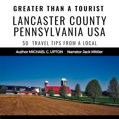 Cover of Greater than a Tourist: Lancaster County Pennsylvania, USA