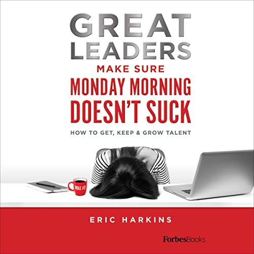 Cover of Great Leaders Make Sure Monday Morning Doesn’t Suck