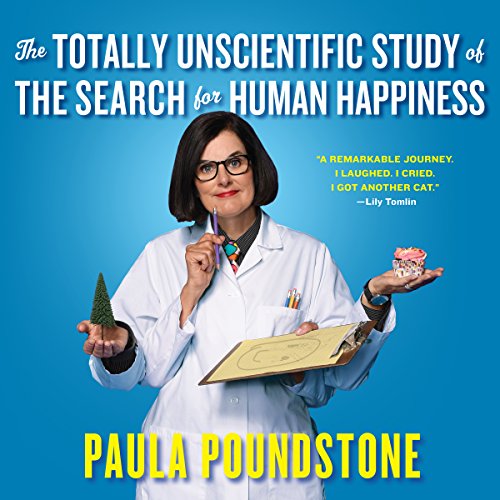 Cover of The Totally Unscientific Study of the Search for Human Happiness