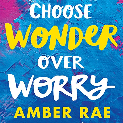 Cover of Choose Wonder Over Worry