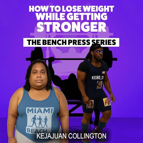 Cover of Losing Weight While Getting Stronger on the Bench Press