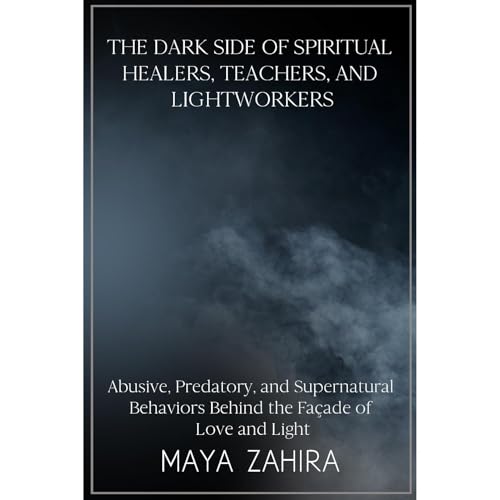 Cover of The Dark Side of Spiritual Healers, Teachers, and Lightworkers