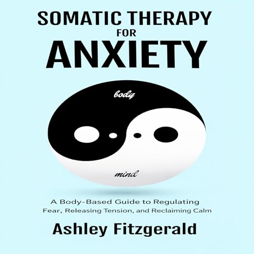 Cover of Somatic Therapy for Anxiety