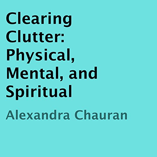 Cover of Clearing Clutter: Physical, Mental, and Spiritual