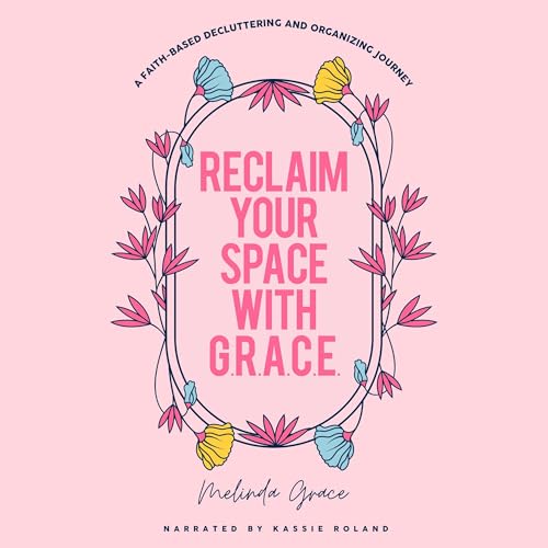 Cover of Reclaim Your Space with G.R.A.C.E.
