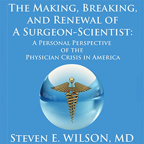 Cover of The Making, Breaking, and Renewal of a Surgeon-Scientist