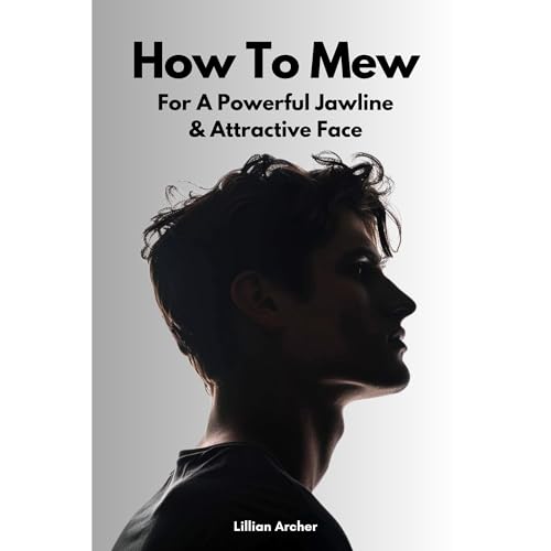 Cover of How To Mew For A Powerful Jawline & Attractive Face