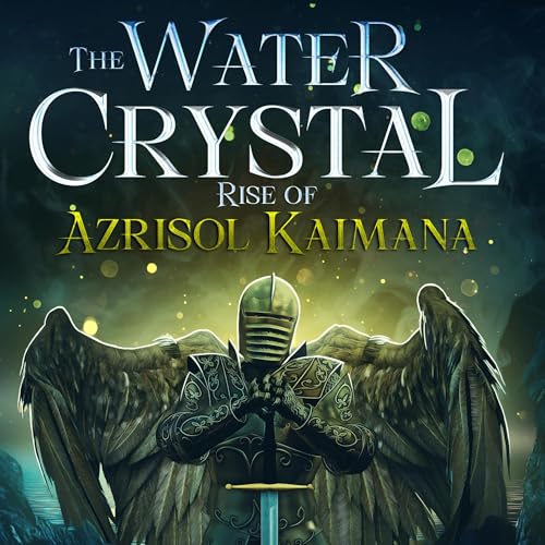 Cover of The Water Crystal: Rise of Azrisol Kaimana