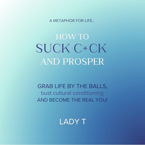 Cover of A Metaphor for Life: How to Suck C*ck and Prosper