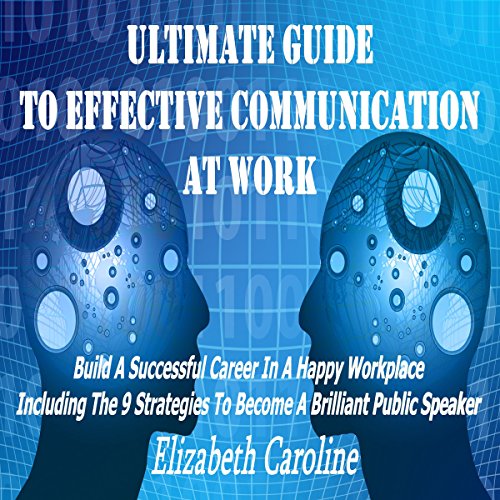 Cover of Ultimate Guide to Effective Communication at Work